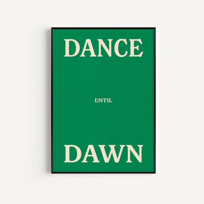 Dance Until Dawn Print - A4