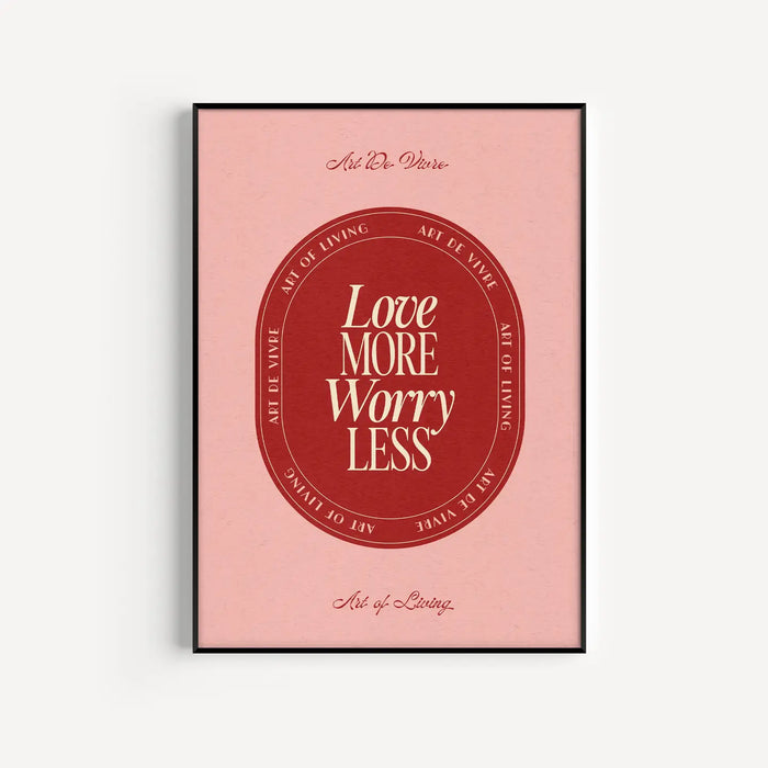Love More Worry Less Print - A3