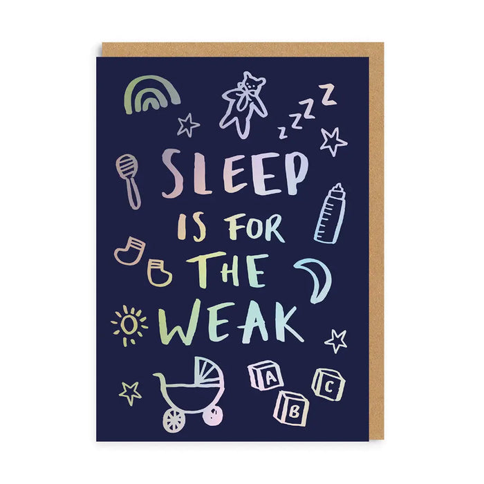 Sleep Is For the Weak Newborn Greeting Card